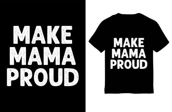 Creating the Perfect Mom T-Shirt Design: Make Mama Proud